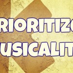 Pillar #2: Prioritize Musicality